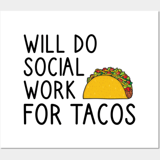 Will Do Social Work For Tacos Posters and Art